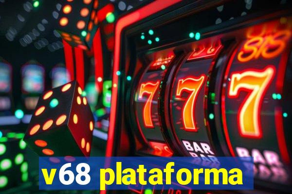 v68 plataforma